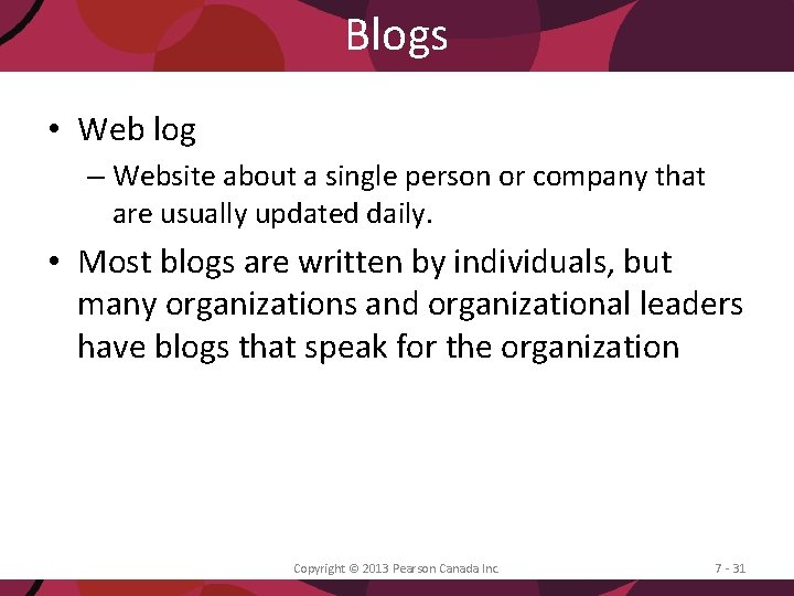 Blogs • Web log – Website about a single person or company that are