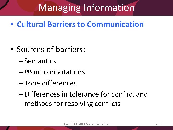 Managing Information • Cultural Barriers to Communication • Sources of barriers: – Semantics –