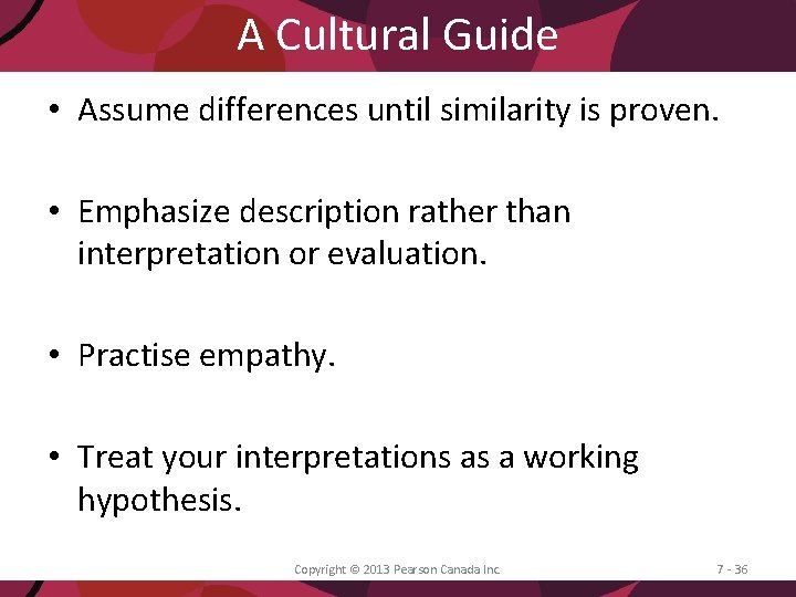 A Cultural Guide • Assume differences until similarity is proven. • Emphasize description rather