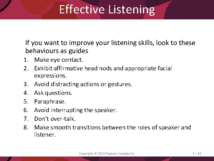 Effective Listening If you want to improve your listening skills, look to these behaviours