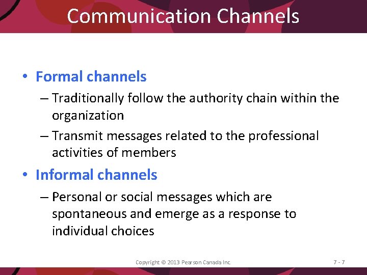 Communication Channels • Formal channels – Traditionally follow the authority chain within the organization