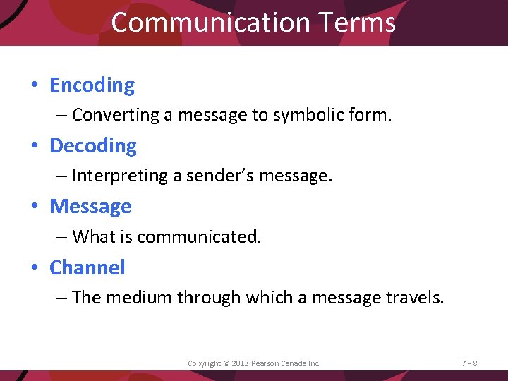 Communication Terms • Encoding – Converting a message to symbolic form. • Decoding –