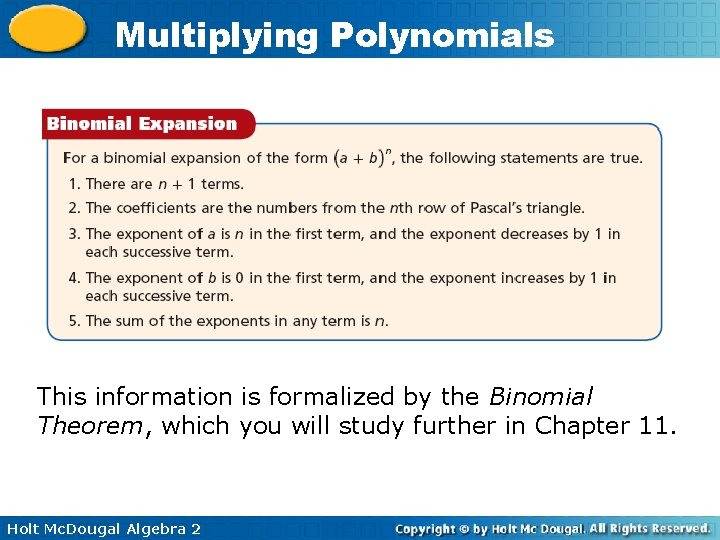 Multiplying Polynomials This information is formalized by the Binomial Theorem, which you will study