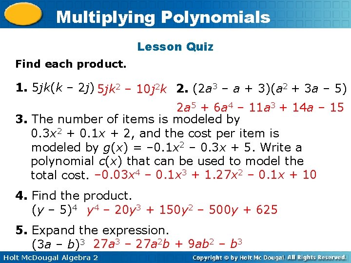 Multiplying Polynomials Lesson Quiz Find each product. 1. 5 jk(k – 2 j) 5