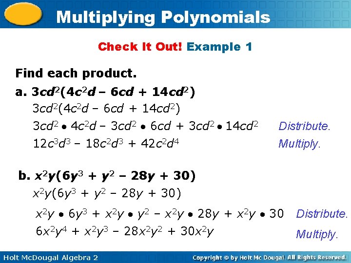 Multiplying Polynomials Check It Out! Example 1 Find each product. a. 3 cd 2(4