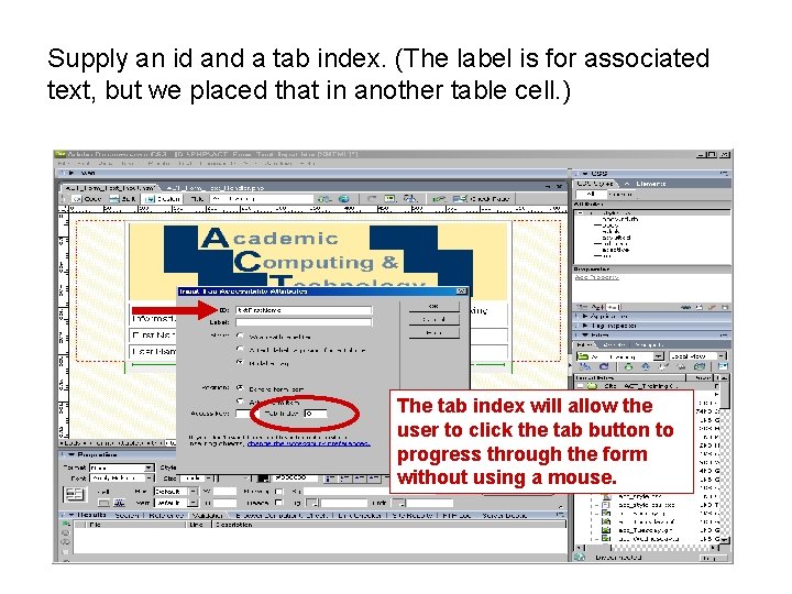 Supply an id and a tab index. (The label is for associated text, but