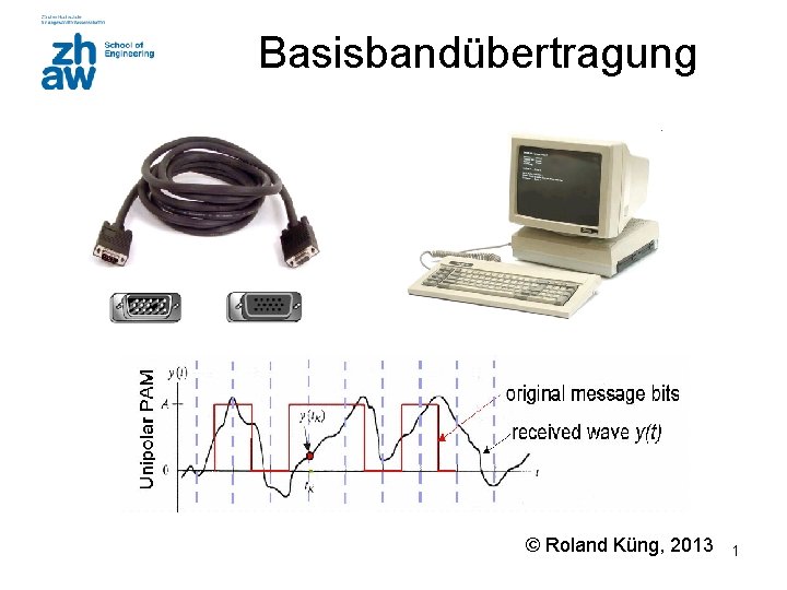 Basisbandübertragung © Roland Küng, 2013 1 