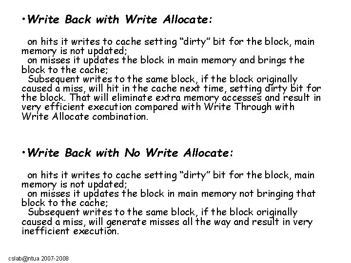  • Write Back with Write Allocate: on hits it writes to cache setting