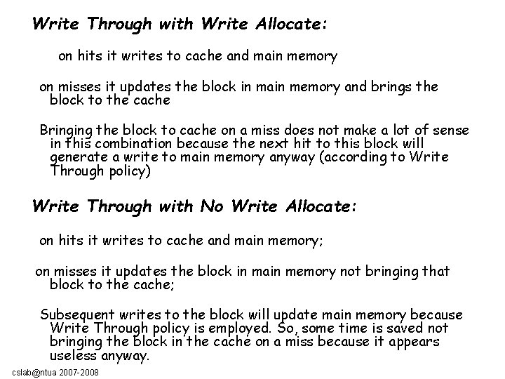 Write Through with Write Allocate: on hits it writes to cache and main memory