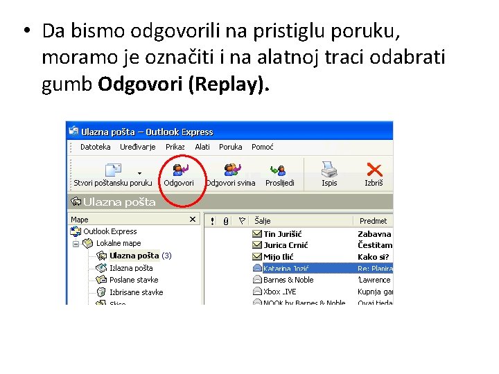  • Da bismo odgovorili na pristiglu poruku, moramo je označiti i na alatnoj