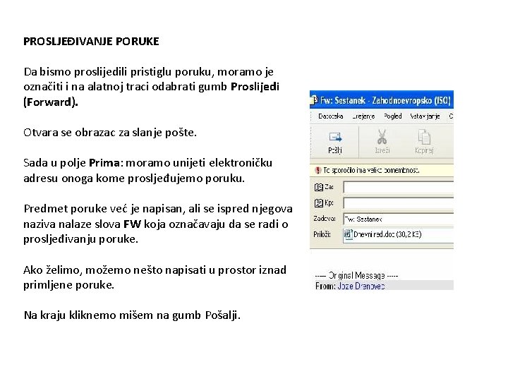 PROSLJEĐIVANJE PORUKE Da bismo proslijedili pristiglu poruku, moramo je označiti i na alatnoj traci