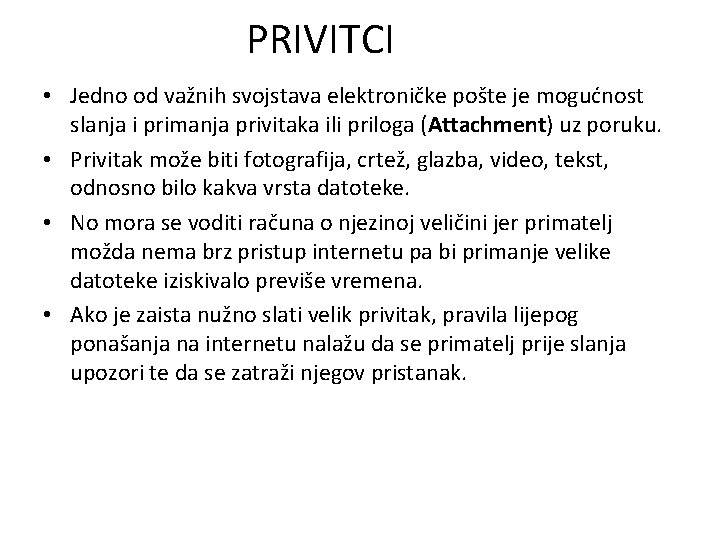 PRIVITCI • Jedno od važnih svojstava elektroničke pošte je mogućnost slanja i primanja privitaka