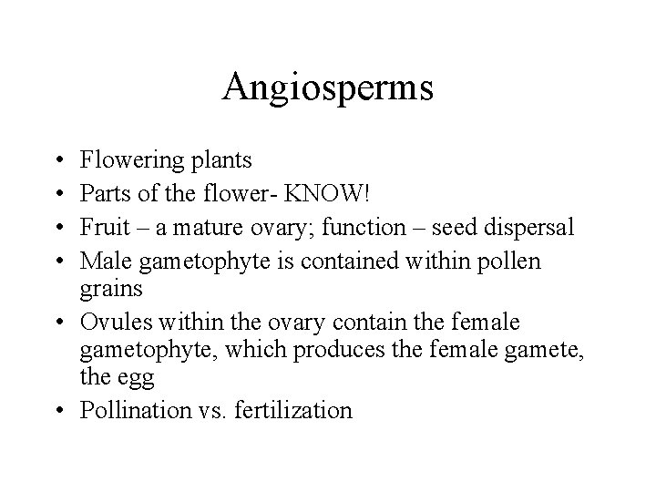 Angiosperms • • Flowering plants Parts of the flower- KNOW! Fruit – a mature