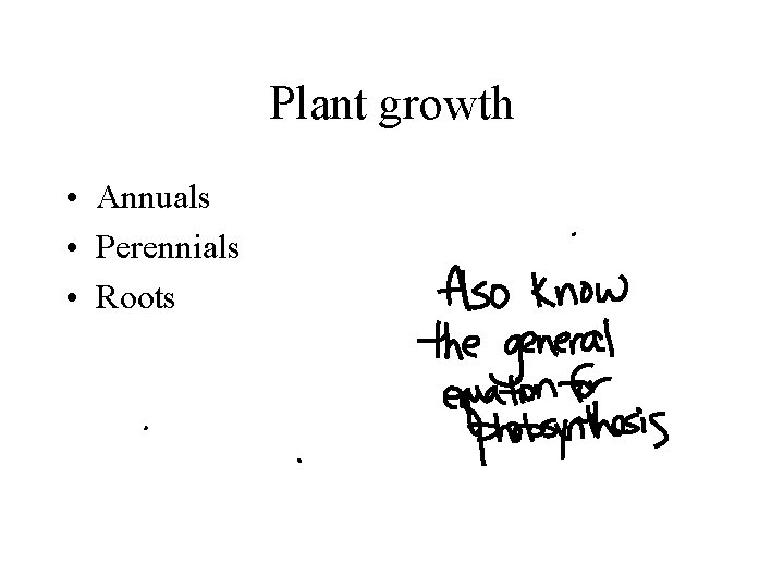 Plant growth • Annuals • Perennials • Roots 