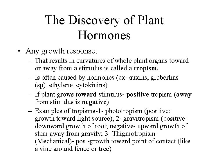 The Discovery of Plant Hormones • Any growth response: – That results in curvatures