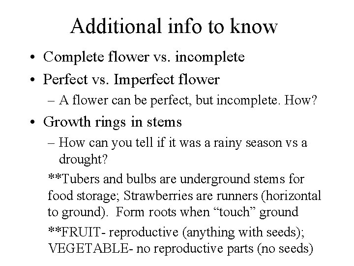 Additional info to know • Complete flower vs. incomplete • Perfect vs. Imperfect flower