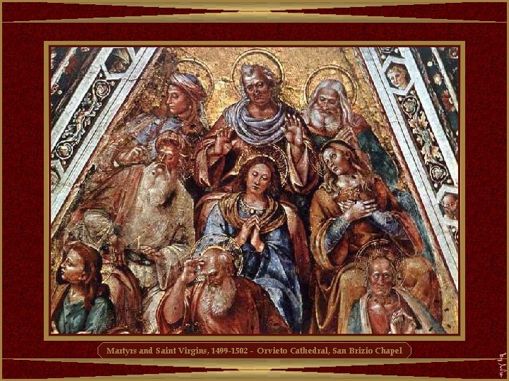 Martyrs and Saint Virgins, 1499 -1502 - Orvieto Cathedral, San Brizio Chapel 