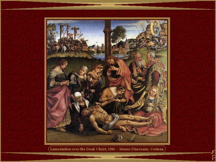 Lamentation over the Dead Christ, 1502 - Museo Diocesano, Cortona 