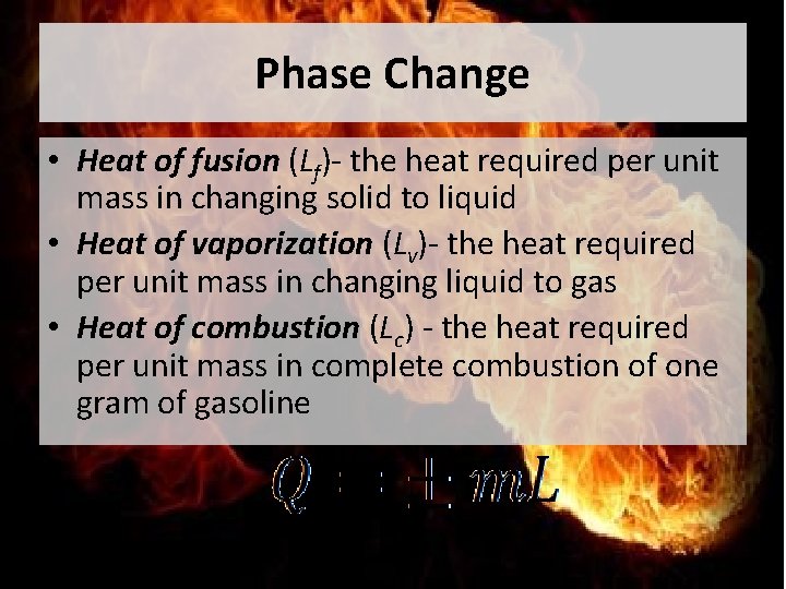 Phase Change • Heat of fusion (Lf)- the heat required per unit mass in