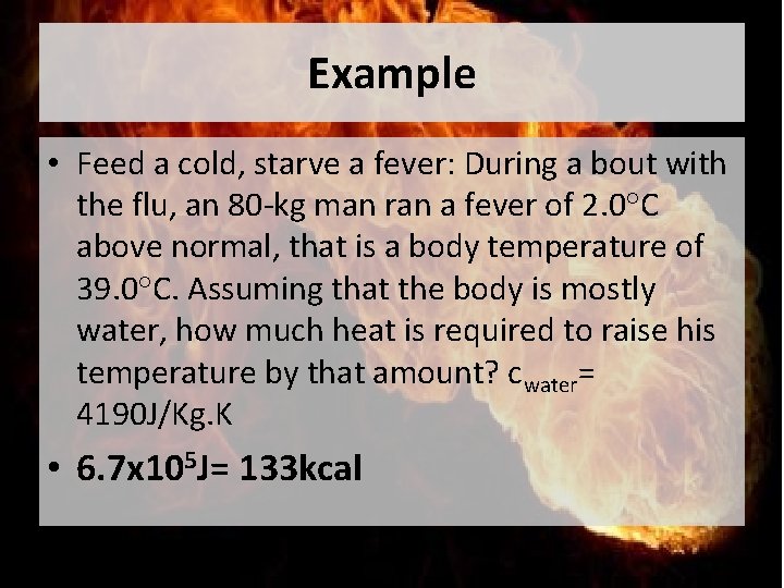 Example • Feed a cold, starve a fever: During a bout with the flu,