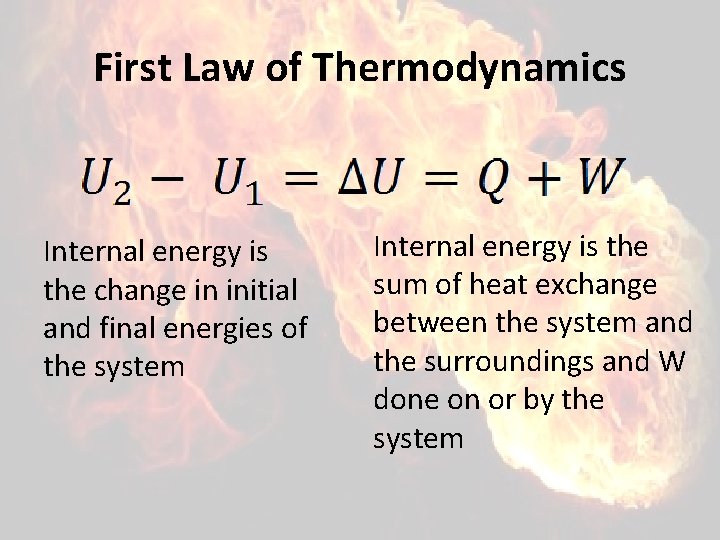 First Law of Thermodynamics Internal energy is the change in initial and final