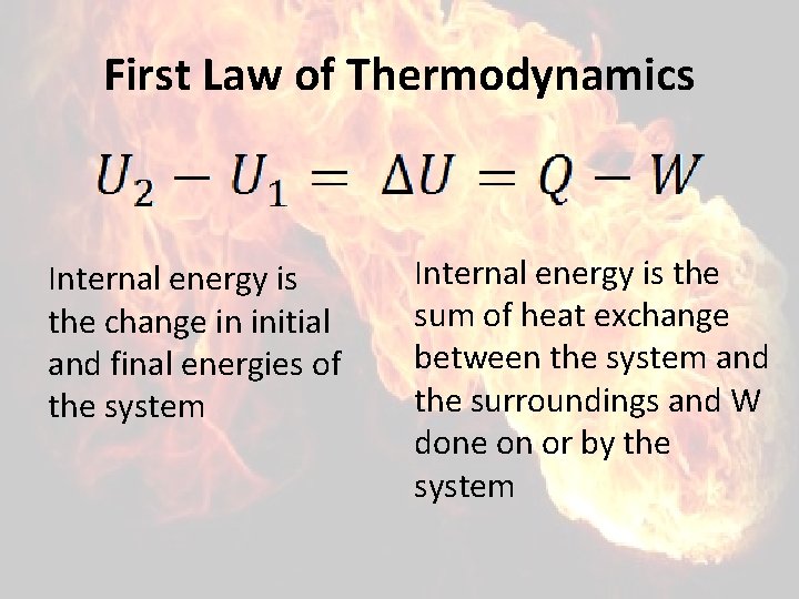  First Law of Thermodynamics Internal energy is the change in initial and final