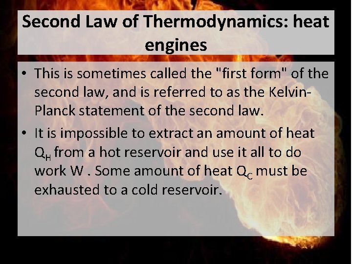 Second Law of Thermodynamics: heat engines • This is sometimes called the "first form"