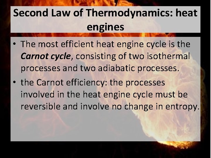 Second Law of Thermodynamics: heat engines • The most efficient heat engine cycle is