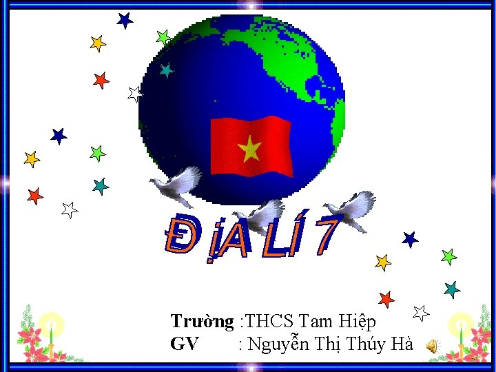 Trường : THCS Tam Hiệp GV : Nguyễn Thị Thúy Hà 