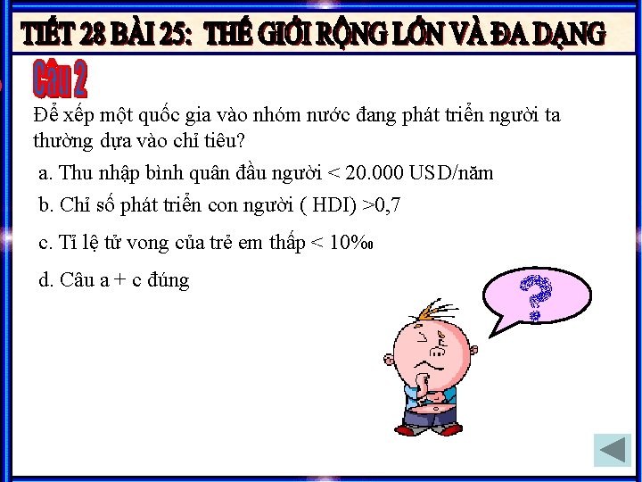 Để xếp một quốc gia vào nhóm nước đang phát triển người ta thường