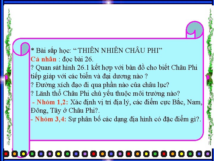 * Bài sắp học: “ THIÊN NHIÊN CH U PHI” Cá nhân : đọc