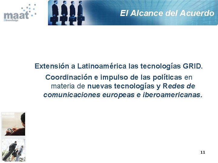 El Alcance del Acuerdo Extensión a Latinoamérica las tecnologías GRID. Coordinación e impulso de