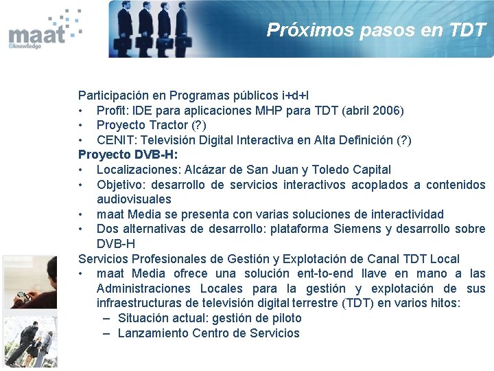 Próximos pasos en TDT Participación en Programas públicos i+d+I • Profit: IDE para aplicaciones