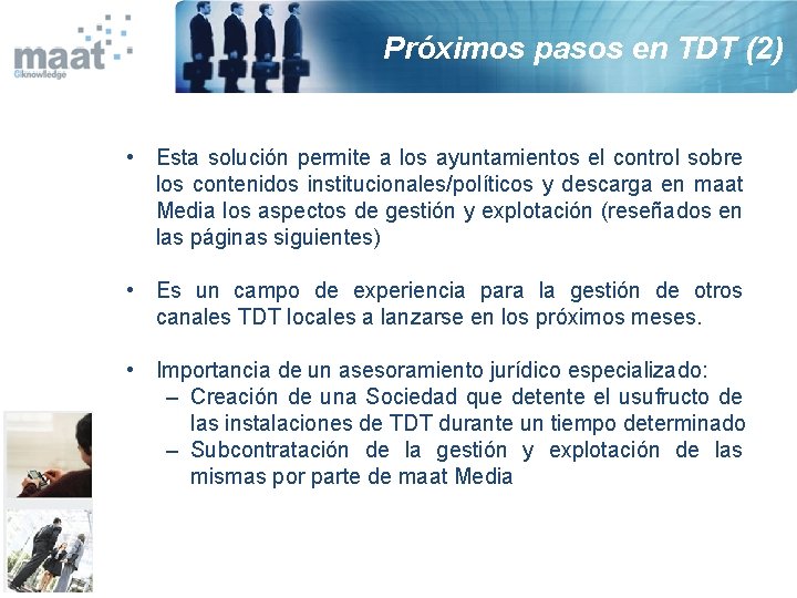 Próximos pasos en TDT (2) • Esta solución permite a los ayuntamientos el control