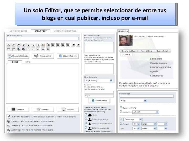 Un solo Editor, que te permite seleccionar de entre tus blogs en cual publicar,