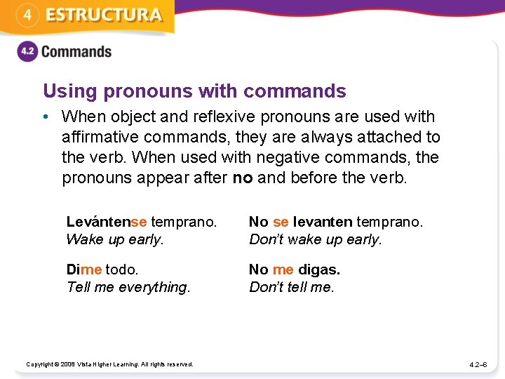 Using pronouns with commands • When object and reflexive pronouns are used with affirmative