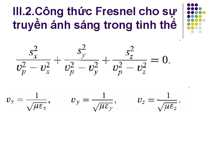 III. 2. Công thức Fresnel cho sự truyền ánh sáng trong tinh thể III. 2. Công thức Fresnel cho sự truyền ánh sáng trong tinh thể