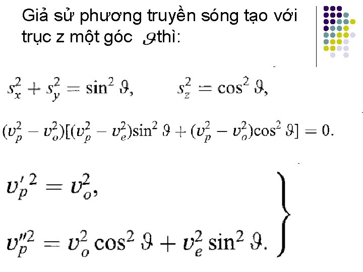 Giả sử phương truyền sóng tạo với trục z một góc thì: Giả sử phương truyền sóng tạo với trục z một góc thì: