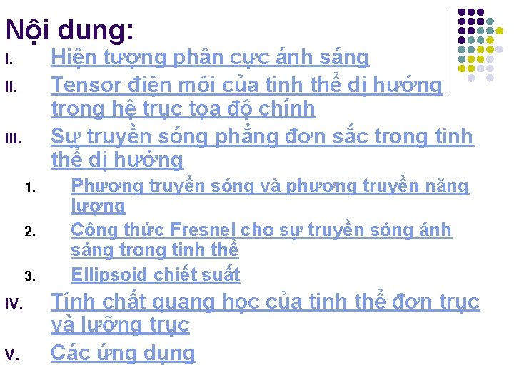 Nội dung: Hiện tượng phân cực ánh sáng Tensor điện môi của tinh thể Nội dung: Hiện tượng phân cực ánh sáng Tensor điện môi của tinh thể