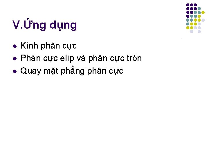 V. Ứng dụng l l l Kính phân cực Phân cực elíp và phân V. Ứng dụng l l l Kính phân cực Phân cực elíp và phân
