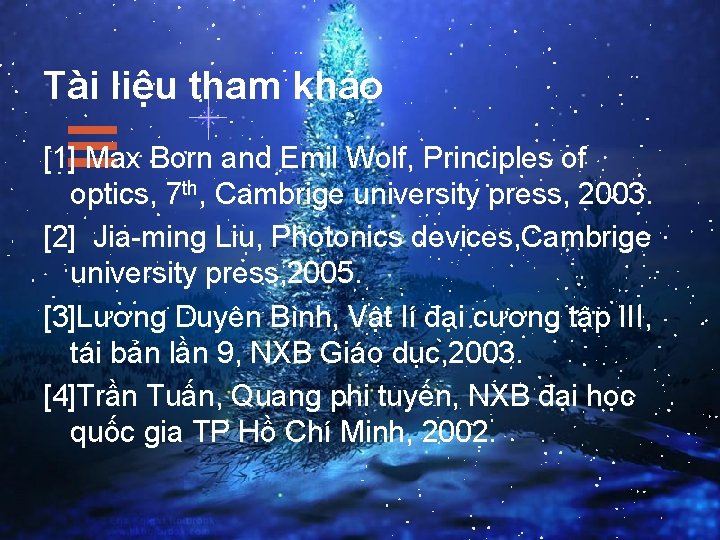 Tài liệu tham khảo [1] Max Born and Emil Wolf, Principles of optics, 7