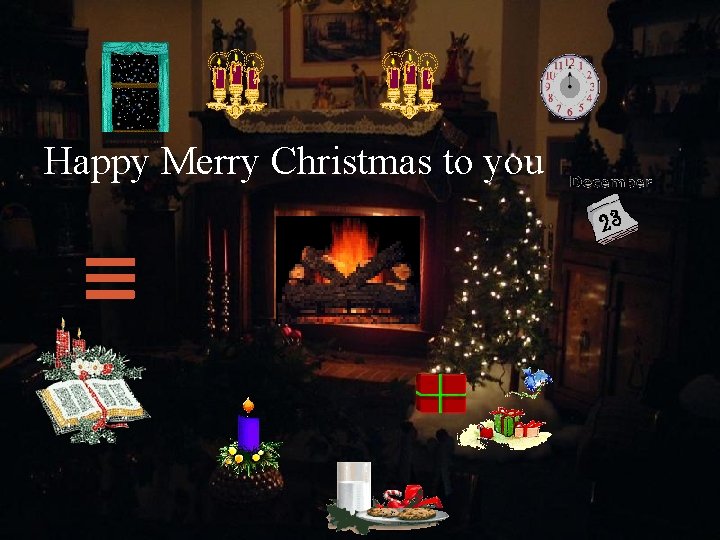 Happy Merry Christmas to you Happy Merry Christmas to you