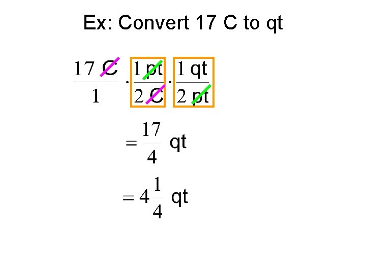 Ex: Convert 17 C to qt 