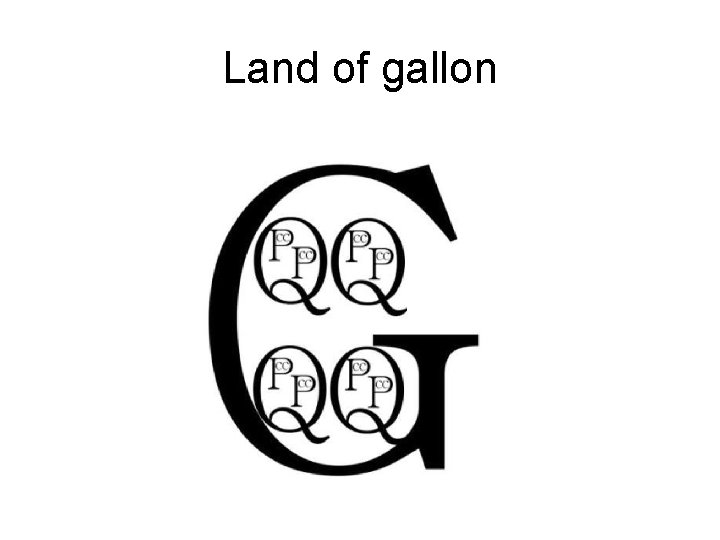 Land of gallon 