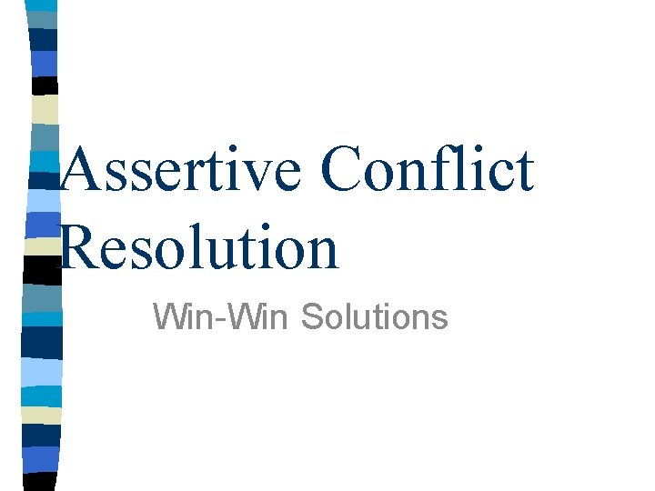 Assertive Conflict Resolution Win-Win Solutions 