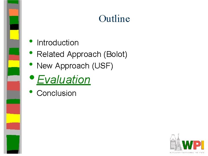 Outline • Introduction • Related Approach (Bolot) • New Approach (USF) • Evaluation • Outline • Introduction • Related Approach (Bolot) • New Approach (USF) • Evaluation •