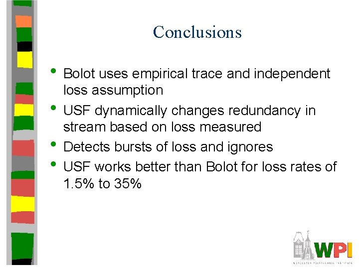 Conclusions • Bolot uses empirical trace and independent • • • loss assumption USF Conclusions • Bolot uses empirical trace and independent • • • loss assumption USF