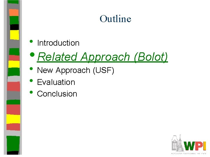 Outline • Introduction • Related Approach (Bolot) • New Approach (USF) • Evaluation • Outline • Introduction • Related Approach (Bolot) • New Approach (USF) • Evaluation •