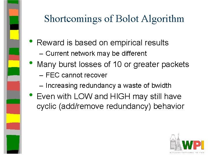 Shortcomings of Bolot Algorithm • Reward is based on empirical results – Current network Shortcomings of Bolot Algorithm • Reward is based on empirical results – Current network