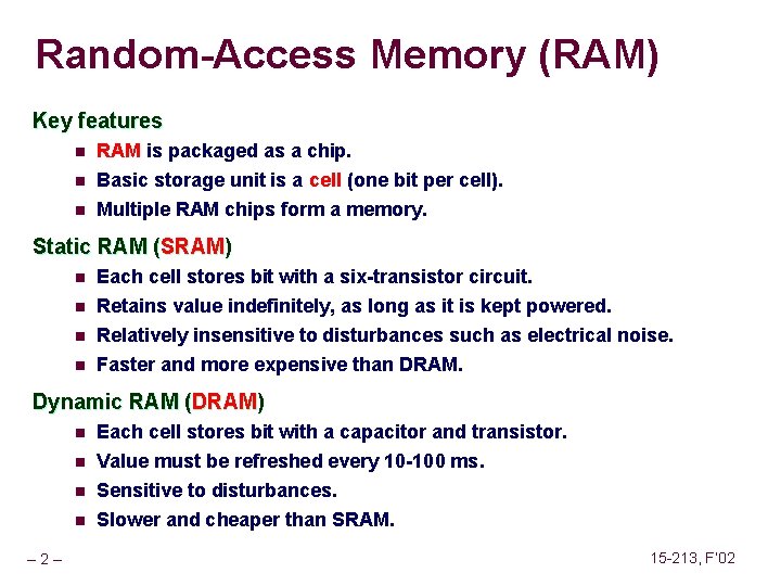 Random-Access Memory (RAM) Key features n RAM is packaged as a chip. Basic storage